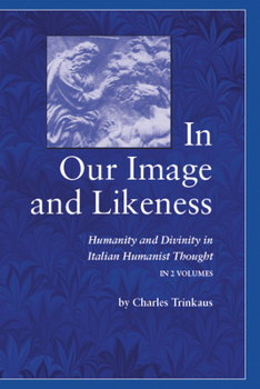 Hardcover In Our Image and Likeness: Humanity and Divinity in Italian Humanist Thought Book