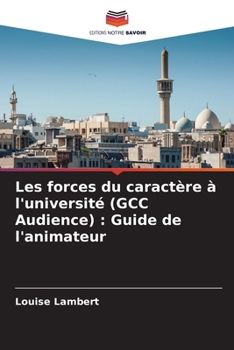 Paperback Les forces du caractère à l'université (GCC Audience): Guide de l'animateur [French] Book
