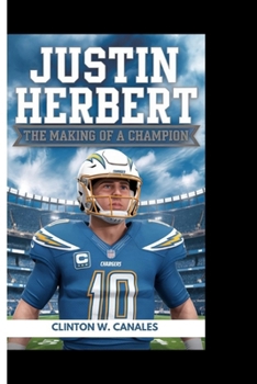 Paperback Justin Herbert: The Making of a Champion Book