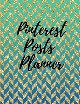 Pinterest posts planner: Organizer to Plan All Your Posts & Content