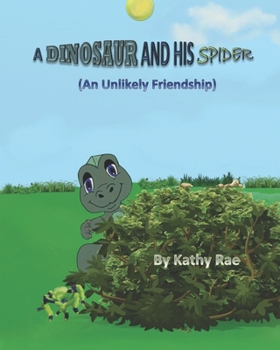 Paperback A Dinosaur And His Spider: (An Unlikely Friendship) Book