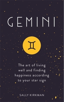 Hardcover Gemini: The Art of Living Well and Finding Happiness According to Your Star Sign Book