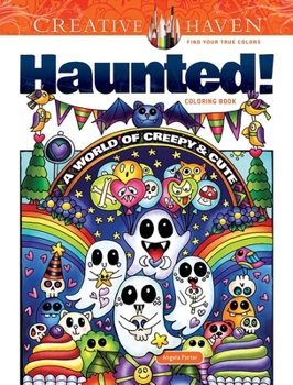 Paperback Creative Haven Haunted! Coloring Book: A World of Creepy and Cute Book