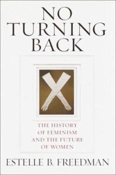 Hardcover No Turning Back: The History of Feminism and the Future of Women Book