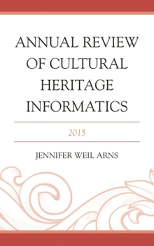 Hardcover Annual Review of Cultural Heritage Informatics: 2015 Book