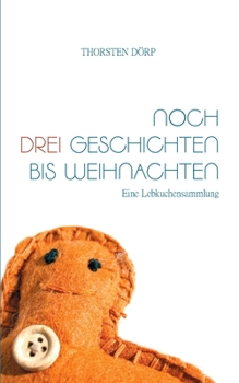 Paperback Noch drei Geschichten bis Weihnachten: Eine Lebkuchensammlung [German] Book