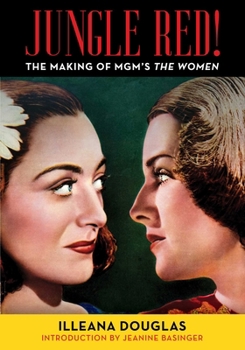 Jungle Red: Friends, Foes, and Feisty Females: The Making of MGM's The Women
