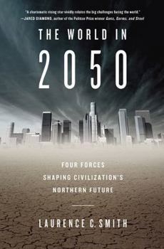 Hardcover The World in 2050: Four Forces Shaping Civilization's Northern Future Book
