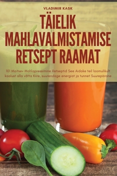 Paperback Täielik Mahlavalmistamise Retsept Raamat [Estonian] Book