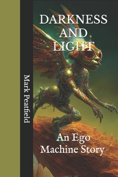 Paperback Darkness and Light: An Ego Machine Story Book