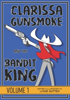 Paperback Clarissa Gunsmoke and the Bandit King: Volume 1 Book