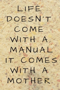 Paperback Life doesn't come with a manual; it comes with a mother Book