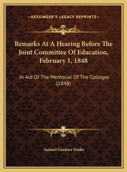 Remarks At A Hearing Before The Joint Committee Of Education, February 1, 1848: In Aid Of The Memorial Of The Colleges