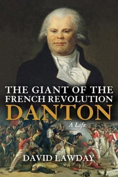 Hardcover The Giant of the French Revolution: Danton, a Life Book