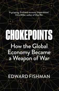 Hardcover Chokepoints: How the Global Economy Became a Weapon of War - FT BUSINESS BOOK OF THE YEAR SHORTLISTED Book
