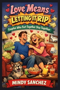 Love Means Letting It Rip: Couples Who Fart Together Stay Together