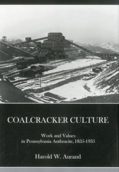 Hardcover Coal Cracker Culture: Work and Values in Pennsylvania Anthracite, 1835-1935 Book