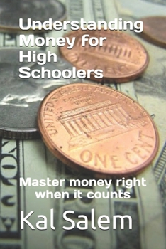 Paperback Understanding Money for High Schoolers: Master money right when it counts Book