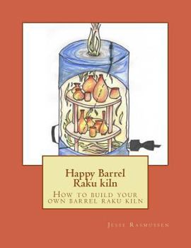 Paperback Happy Barrel Raku kiln: How to build your own barrel raku kiln Book