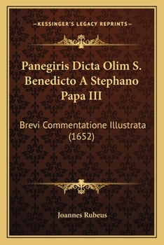 Paperback Panegiris Dicta Olim S. Benedicto A Stephano Papa III: Brevi Commentatione Illustrata (1652) [Latin] Book