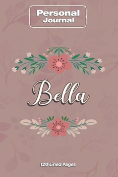 Paperback Bella Notebook Journal Personal Diary Personalized Name 120 pages Lined (6x9 inches) (15x23cm) Book