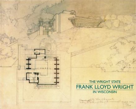 Paperback The Wright State: Frank Lloyd Wright in Wisconsin Book