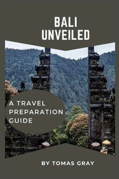 Paperback Bali Unveiled: A Travel Preparation Guide Book