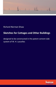 Paperback Sketches for Cottages and Other Buildings: designed to be constructed in the patent cement slab system of W. H. Lascelles Book