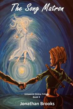 The Song Matron: A LitRPG Journey - Book #3 of the Uniworld Online