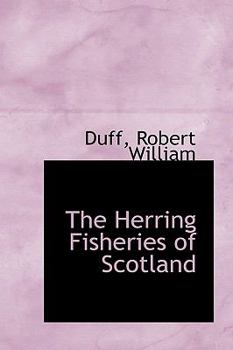 The Herring Fisheries of Scotland