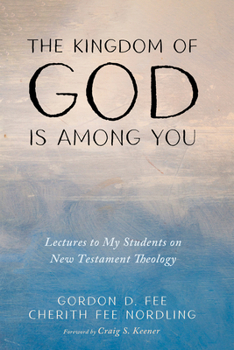 Paperback The Kingdom of God Is Among You: Lectures to My Students on New Testament Theology Book