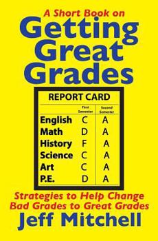 Paperback Getting Great Grades: Strategies to Help Change Bad Grades to Great Grades Book