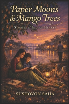 Paperback Paper Moons & Mango Trees: Stories of Indian Hearts Nostalgic Literary Fiction Set Across Small-Town India Book
