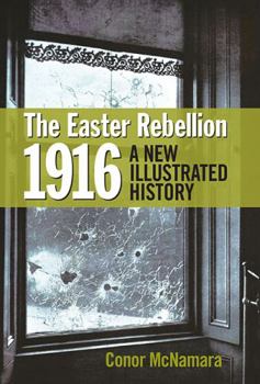 Hardcover The Easter Rebellion 1916: A New Illustrated History Book
