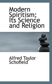 Modern Spiritism; Its Science and Religion