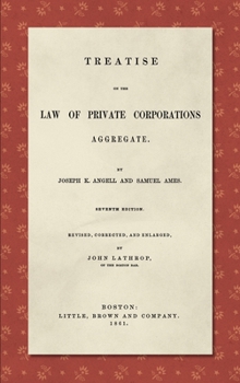 Hardcover Treatise on the Law of Private Corporations Aggregate (1861): Seventh Edition. Revised, Corrected and Enlarged Book