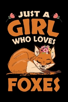 Paperback Just A Girl Who Loves Foxes: Fox Journal, Foxes Notebook Note-Taking Planner Book