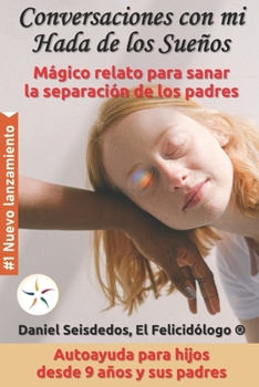Paperback Conversaciones con mi Hada de los Sueños: Mágico relato para sanar la separación de los padres [Spanish] Book