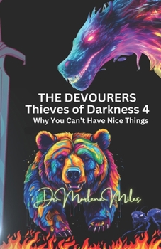 Paperback The Devourers: Thieves of Darkness, 4: Why You Can't Have Nice Things Book