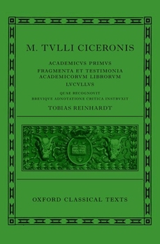 Hardcover Cicero: Academica (Academicus Primus, Fragmenta Et Testimonia Academicorum Librorum, Lucullus) Book
