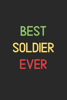 Best Soldier Ever: Lined Journal, 120 Pages, 6 x 9, Funny Soldier Notebook Gift Idea, Black Matte Finish (Best Soldier Ever Journal)