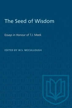 Paperback The Seed of Wisdom: Essays in Honour of T.J. Meek Book