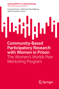 Paperback Community-Based Participatory Research with Women in Prison: The Women's Worlds Peer Mentoring Program Book