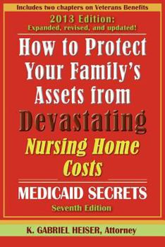 How to Protect Your Family's Assets from Devastating Nursing Home Costs: Medicaid Secrets
