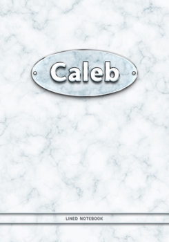 Caleb - Lined Notebook: College Ruled Blank Pages Plus Extra Date Neutral Calendar (12 Months) and Notepad Sketch Designs. Cover Print White Marble Background with Silver-Imitating Name Illustration.