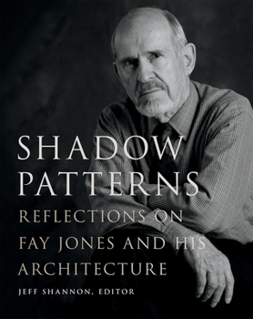 Shadow Patterns: Reflections on Fay Jones and His Architecture - Book  of the Fay Jones School of Architecture + Design / University of Arkansas Press