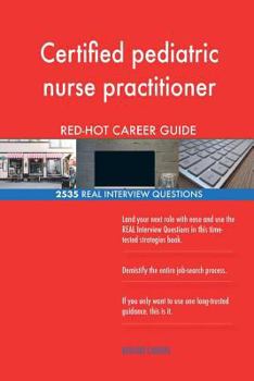 Paperback Certified pediatric nurse practitioner RED-HOT Career; 2535 REAL Interview Quest Book
