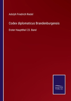 Paperback Codex diplomaticus Brandenburgensis: Erster Haupttheil 23. Band [German] Book