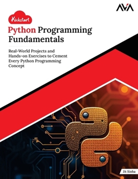 Paperback Kickstart Python Programming Fundamentals: Real-World Projects and Hands-on Exercises to Cement Every Python Programming Concept (English Edition) Book