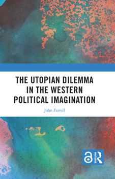 Hardcover The Utopian Dilemma in the Western Political Imagination Book